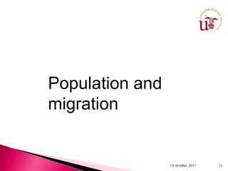 Population and
migration


                 10 October 2011   11
 