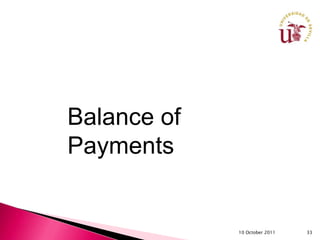 Balance of
Payments


             10 October 2011   33
 