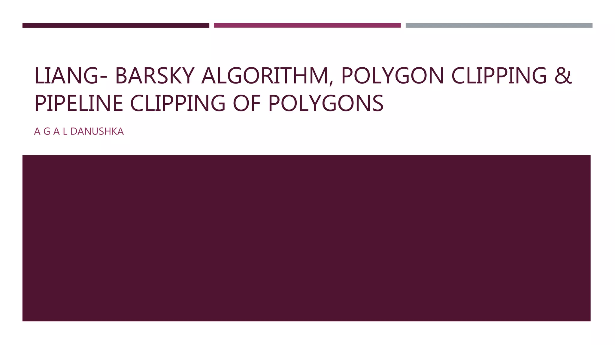 Liang- Barsky Algorithm, Polygon clipping & pipeline clipping of ...