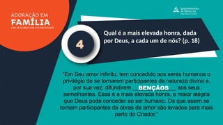 Qual é a mais elevada honra, dada
por Deus, a cada um de nós? (p. 18)
4
“Em Seu amor infinito, tem concedido aos seres humanos o
privilégio de se tornarem participantes da natureza divina e,
por sua vez, difundirem ______________ aos seus
semelhantes. Essa é a mais elevada honra, a maior alegria
que Deus pode conceder ao ser humano. Os que assim se
tornam participantes de obras de amor são levados para mais
perto do Criador.”
BENÇÃOS
 