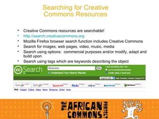 Searching for Creative Commons Resources ,[object Object],[object Object],[object Object],[object Object],[object Object],[object Object]