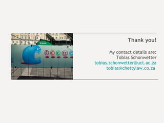 Thank you! My contact details are: Tobias Schonwetter [email_address] [email_address]   
