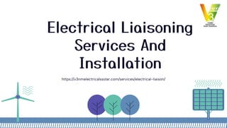 Electrical Liaisoning
Services And
Installation
 