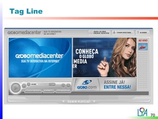 Tag Line




           70
 