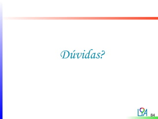 Dúvidas?



           84
 