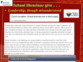 7

     School librarians give . . .
• Leadership, though misunderstood
 