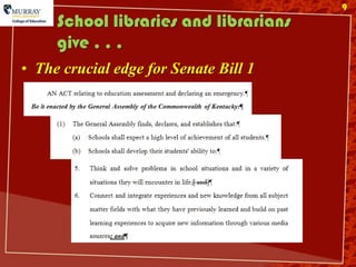 9
     School libraries and librarians
     give . . .
• The crucial edge for Senate Bill 1
 