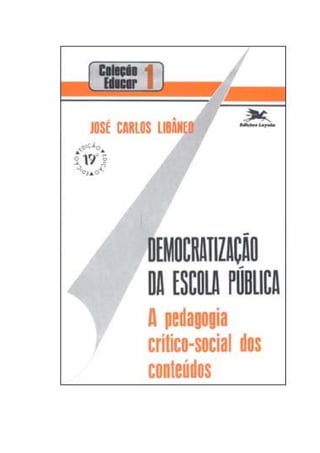 Libaneo   democratização da escola pública a pedagogia críti