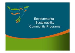 Environmental
   Sustainability
Community Programs
 