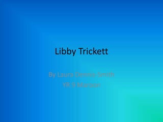 Libby Trickett By Laura Dennis-Smith YR 9 Maroon 