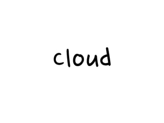 Cloud
 