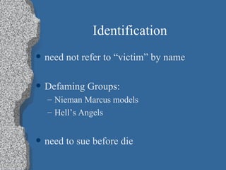 Identification need not refer to “victim” by name Defaming Groups: Nieman Marcus models Hell’s Angels need to sue before die 