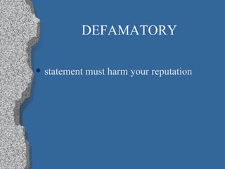 DEFAMATORY statement must harm your reputation 