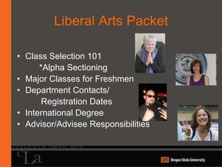 Liberal Arts Packet Class Selection 101 *Alpha Sectioning Major Classes for Freshmen Department Contacts/ Registration Dates International Degree Advisor/Advisee Responsibilities 