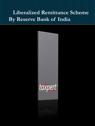 Liberalized Remittance Scheme
By Reserve Bank of India
 