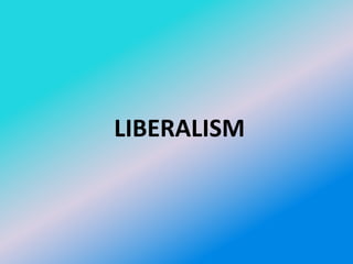 LIBERALISM
 