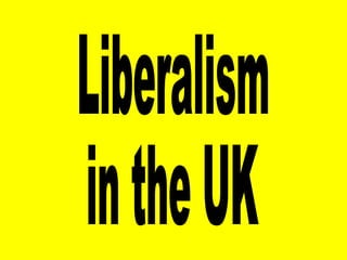 Liberalism  in the UK 