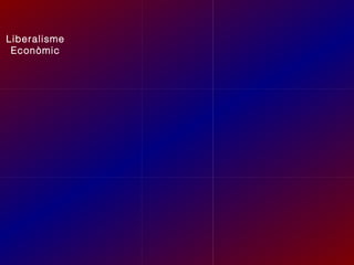 Liberalisme
Econòmic

 