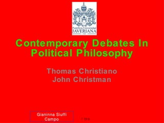 Contemporary Debates In Political Philosophy ,[object Object],[object Object],Gianinna Siuffi Campo Of 9 