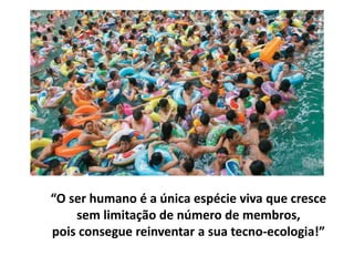 Crescimento de 23 vezes em
cerca de 140 anos no Rio de Janeiro
Meu avô
Meu pai
Meu filho mais velho
Eu
Gêmeos
 