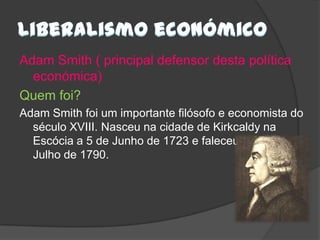 Não intervenção do Estado nas relações comerciais;
