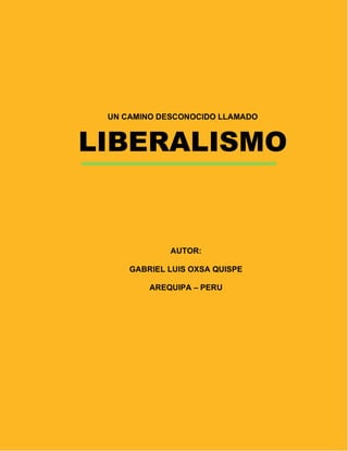 UN CAMINO DESCONOCIDO LLAMADO LIBERALISMO GABRIEL LUIS OXSA QUISPE.pdf