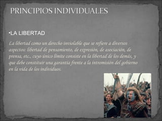 LA LIBERTAD La libertad como un derecho inviolable que se refiere a diversos aspectos: libertad de pensamiento, de expresión, de asociación, de prensa, etc., cuyo único límite consiste en la libertad de los demás, y que debe constituir una garantía frente a la intromisión del gobierno en la vida de los individuos.  