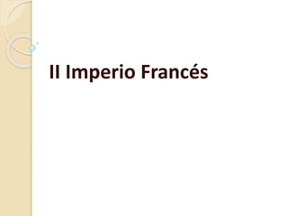 II Imperio Francés
 