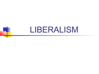 LIBERALISM
 