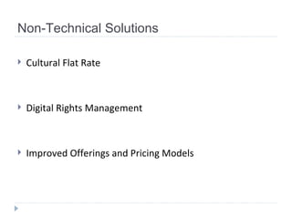 Non-Technical Solutions Cultural Flat Rate Digital Rights Management Improved Offerings and Pricing Models 