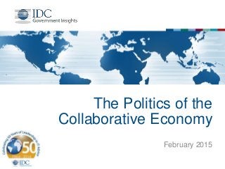 The Politics of the
Collaborative Economy
February 2015
 