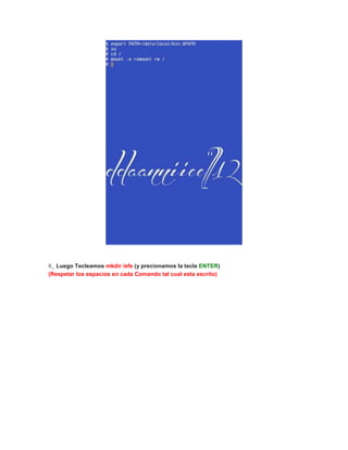 6_ Luego Tecleamos mkdir /efs (y precionamos la tecla ENTER)
(Respetar los espacios en cada Comando tal cual esta escrito)
 