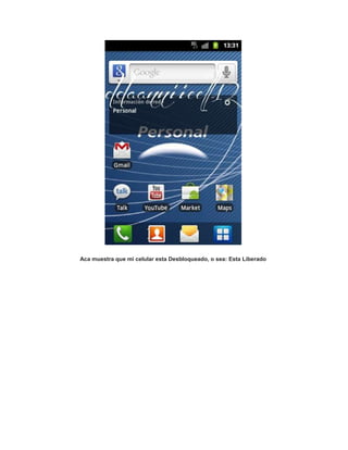 Aca muestra que mi celular esta Desbloqueado, o sea: Esta Liberado
 
