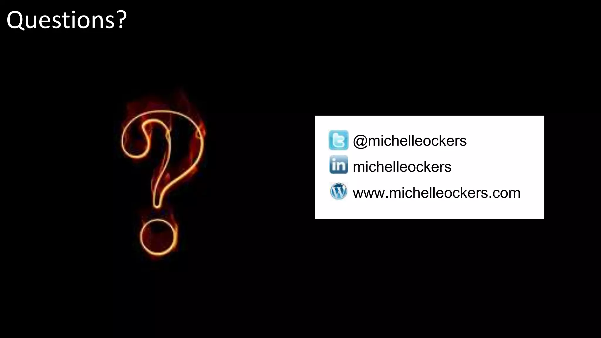 @michelleockers
michelleockers
www.michelleockers.com
Questions?
 