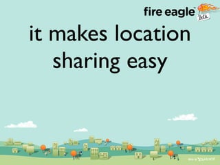 Liberating Location - Fire Eagle - Ecomm 2008