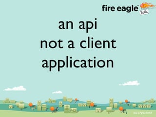 Liberating Location - Fire Eagle - Ecomm 2008