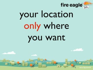 Liberating Location - Fire Eagle - Ecomm 2008
