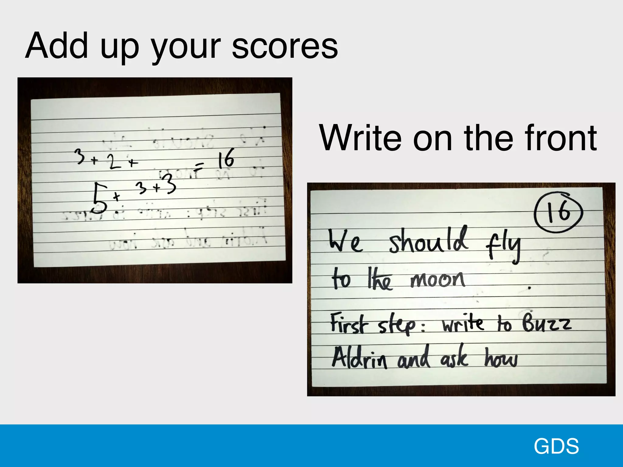 GDS
Add up your scores
Write on the front
 