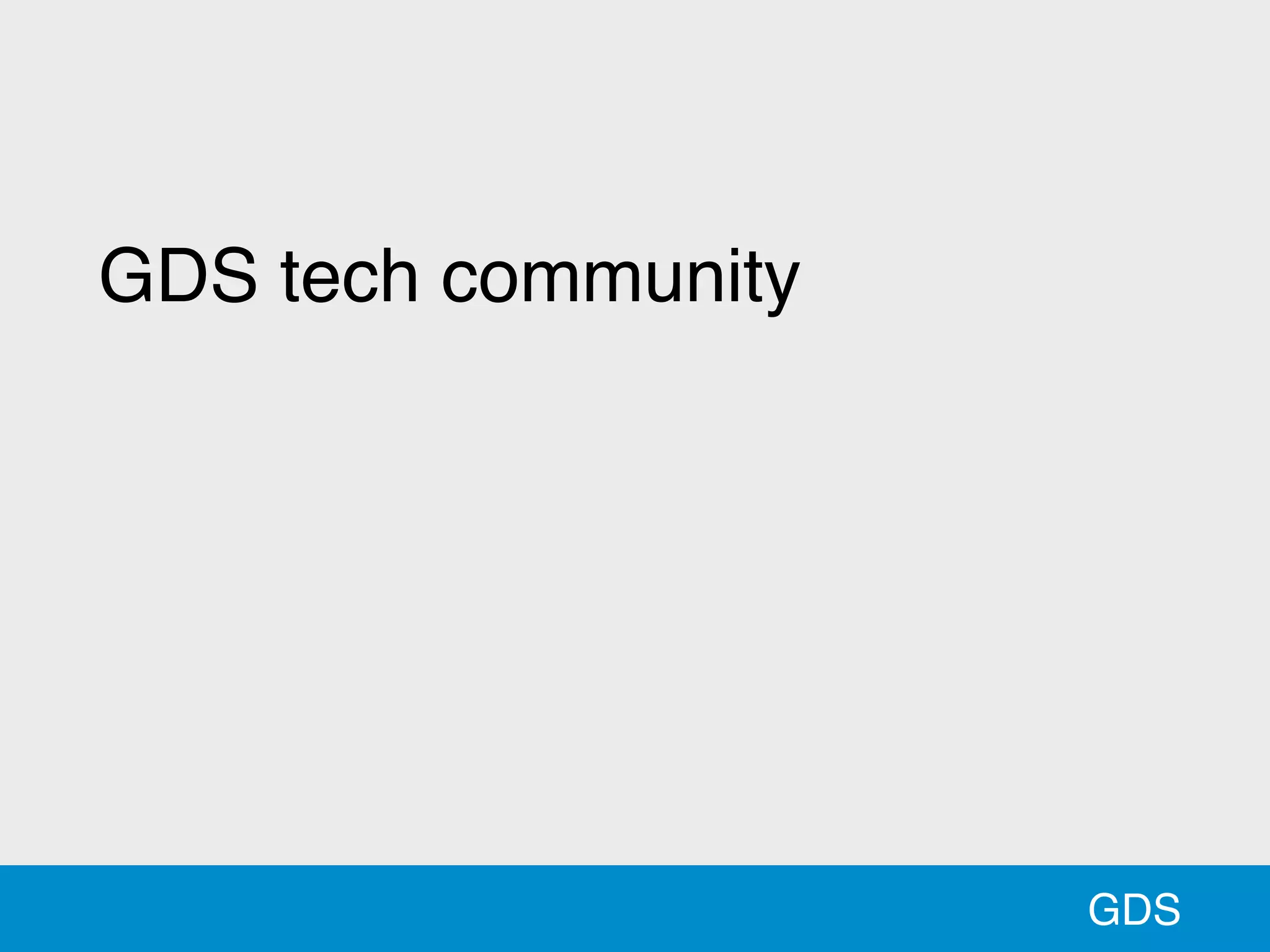 GDS
GDS tech community
 
 