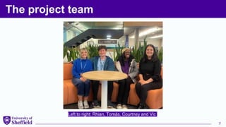 The project team
2
Left to right: Rhian, Tomás, Courtney and Vic
 