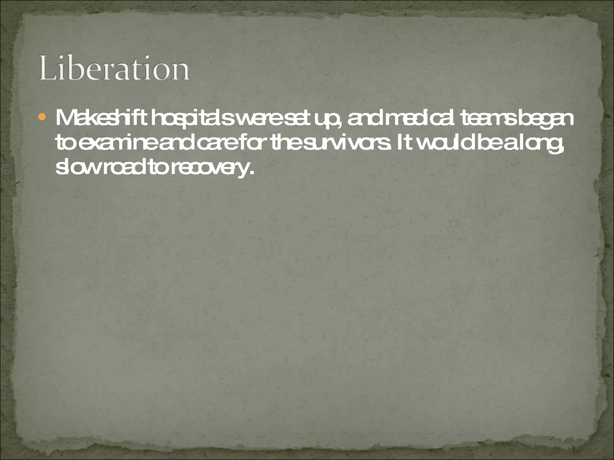 Makeshift hospitals were set up, and medical teams began to examine and care for the survivors. It would be a long, slow road to recovery.  