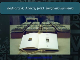 Bednarczyk, Andrzej (rok). Świątynia kamienia
https://youtu.be/T2SvM3DryfI
 