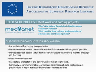 THE REST OF POLICIES. Latest work and coming projects
•
•

What’s the state of OA policies in Mediterranean
European Countries?
What could be done to foster implementation of
adecuate and coordinated policies?

 