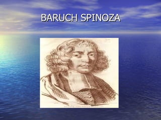 BARUCH SPINOZA 