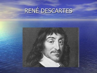 RENÉ DESCARTES 