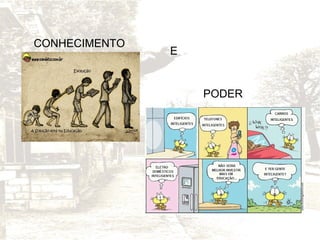 CONHECIMENTO

E

PODER

 