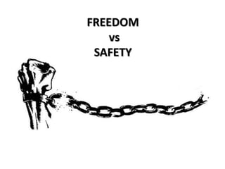 FREEDOM
vs
SAFETY
 