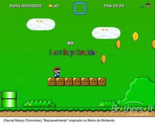 9



(Secret Maryo Chronicles) “Razoavelmente” inspirado no Mario do Nintendo.
 
