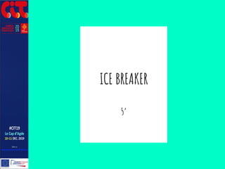 ICE BREAKER
5’
 
