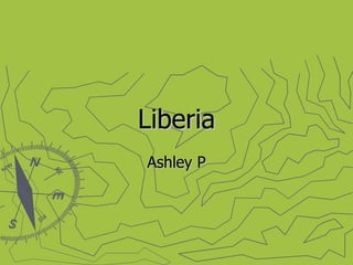 Liberia Ashley   P 